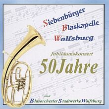 Cover der CD 'Jubilumskonzert 50 Jahre' der Siebenbrger Blaskapelle Wolfsburg.