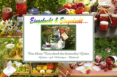 Eingekocht und Eingedeckt... Eine kleine Reise durch den heimischen Garten