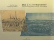 Das alte Hermannstadt – Veduten und Stadtplne aus vier Jahrhunderten