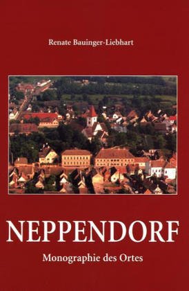 Neppendorf: Monographie des Ortes, Teil 1 ...
