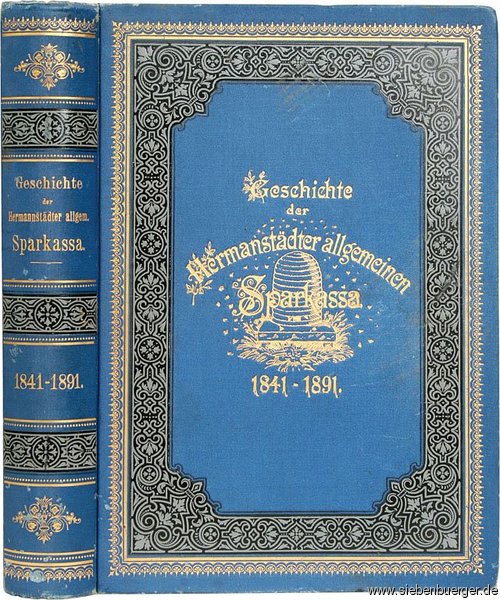 Carl Wolff. Geschichte der allgemeinen Hermannstdter Sparkassa. 1841-1891. Geschickt Georg Schoenpflug von Gambsenberg